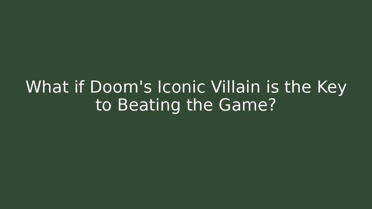 What if Doom's Iconic Villain is the Key to Beating the Game? - Critter Realm