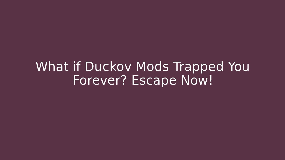 What if Duckov Mods Trapped You Forever? Escape Now!