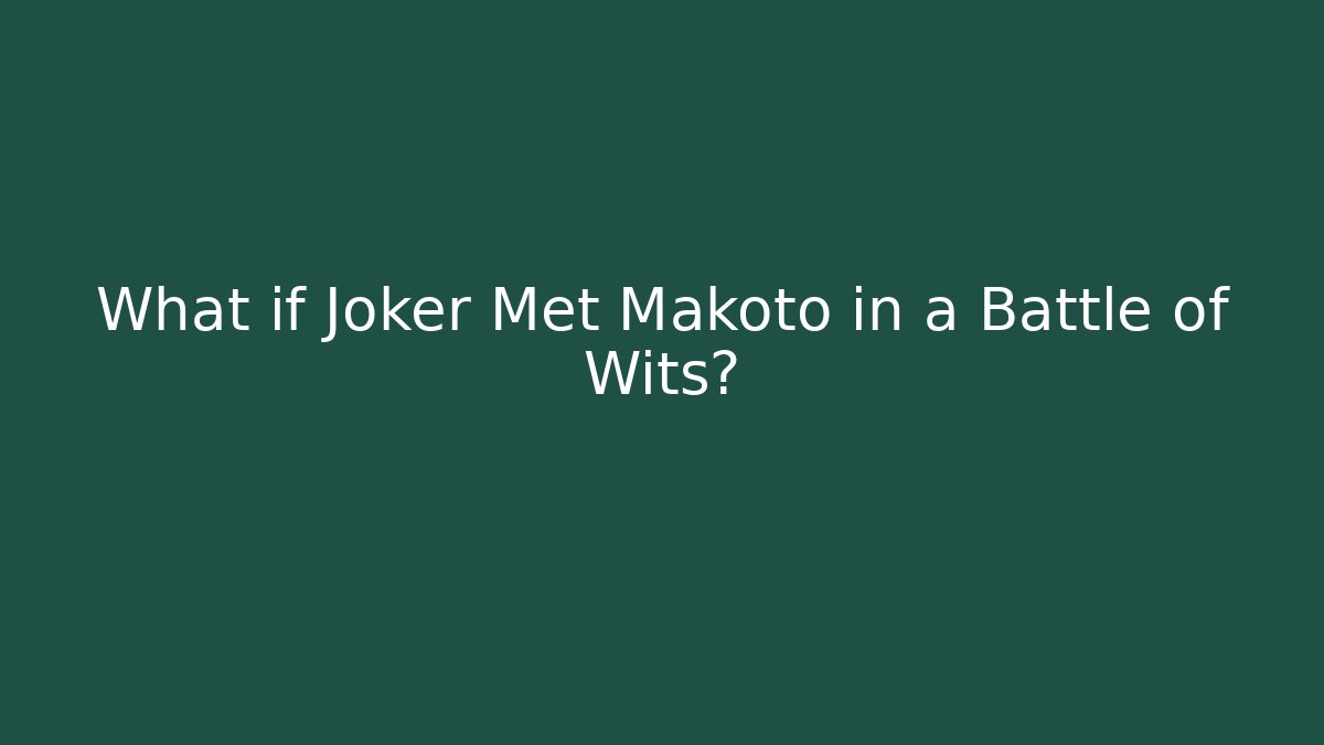 What if Joker Met Makoto in a Battle of Wits? - Critter Realm