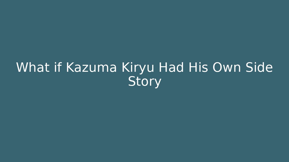 What if Kazuma Kiryu Had His Own Side Story