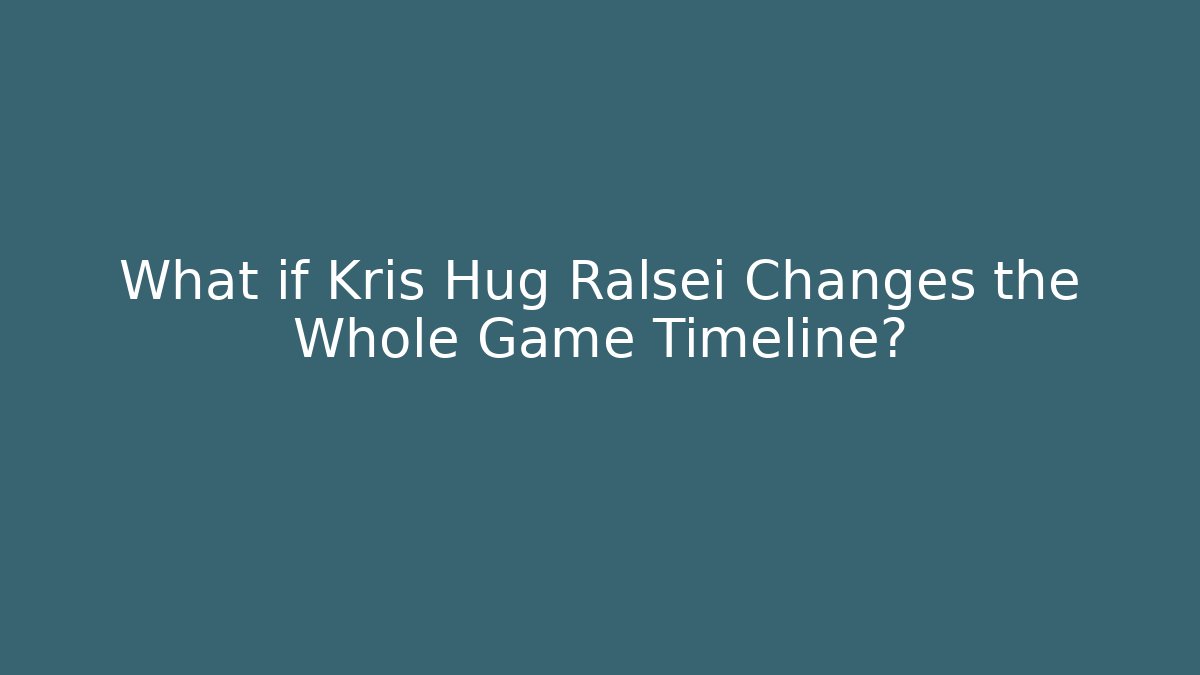 What if Kris Hug Ralsei Changes the Whole Game Timeline?