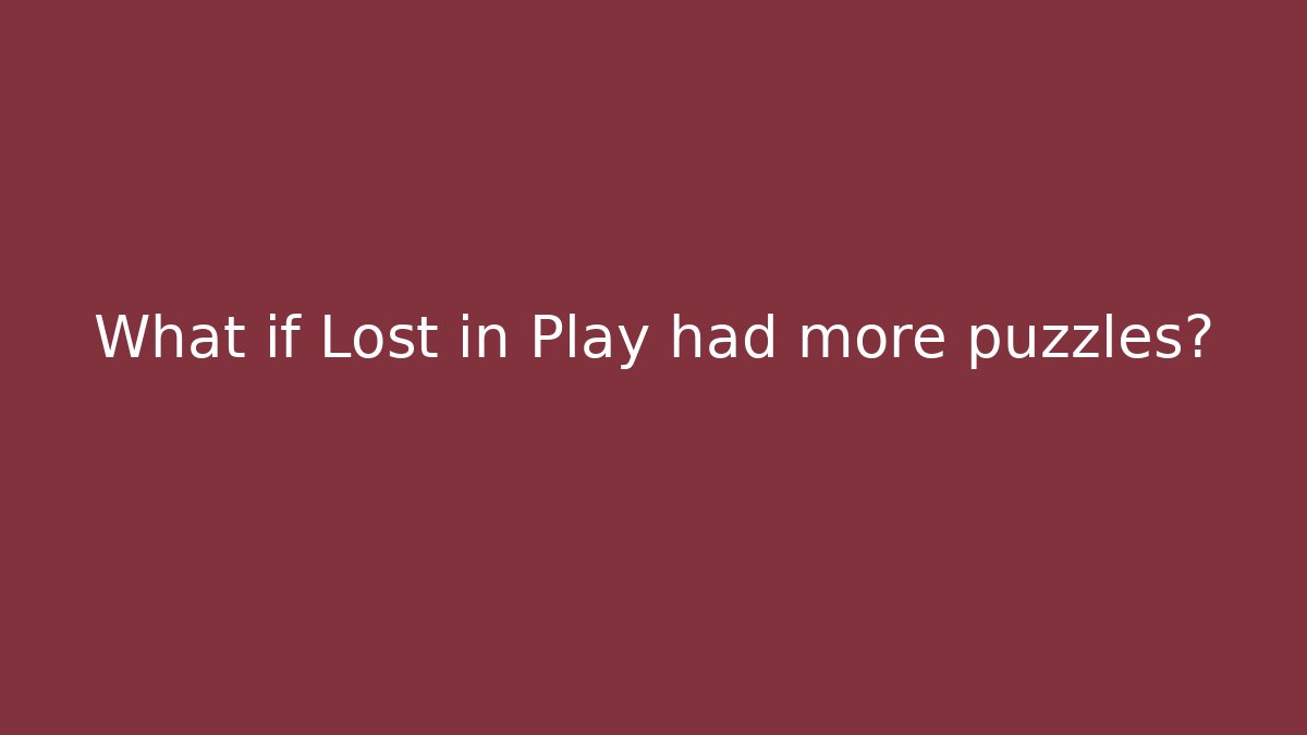 What if Lost in Play had more puzzles?