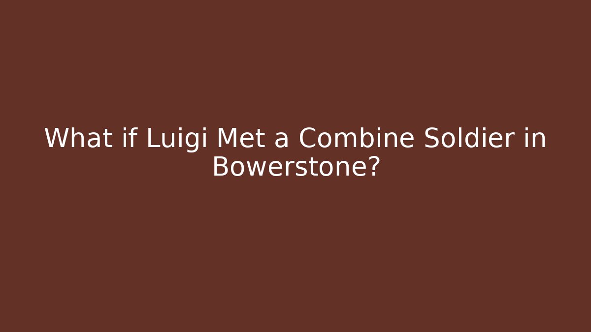 What if Luigi Met a Combine Soldier in Bowerstone?