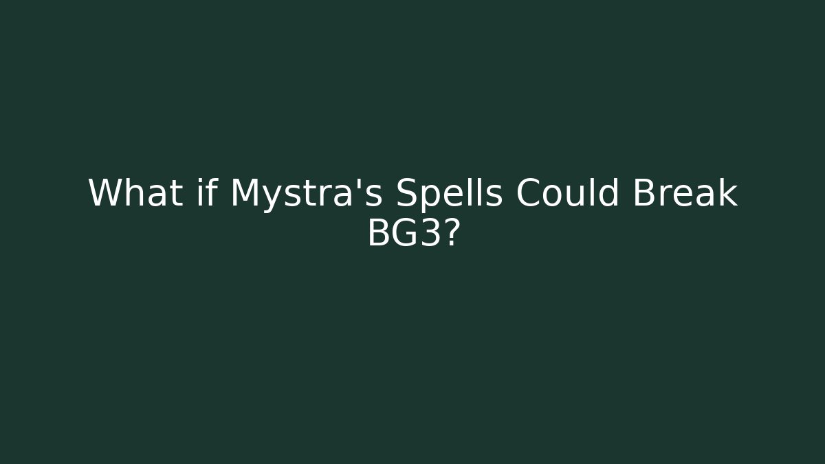 What if Mystra's Spells Could Break BG3?