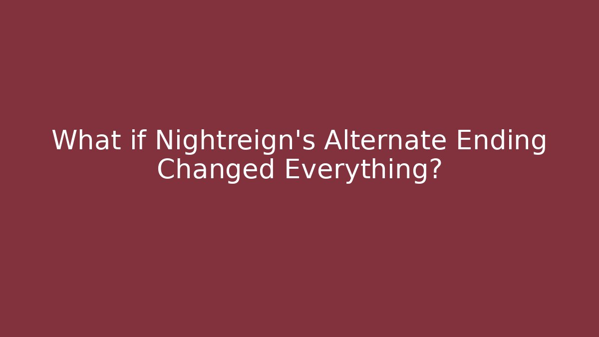 What if Nightreign's Alternate Ending Changed Everything?