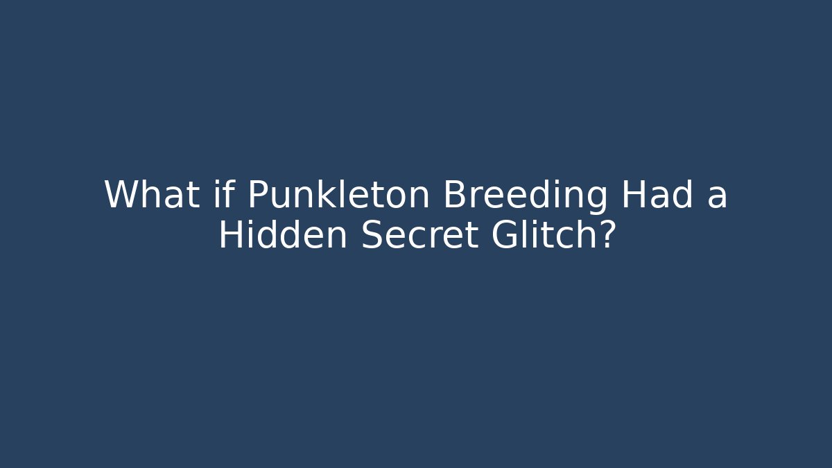 What if Punkleton Breeding Had a Hidden Secret Glitch? - Critter Realm