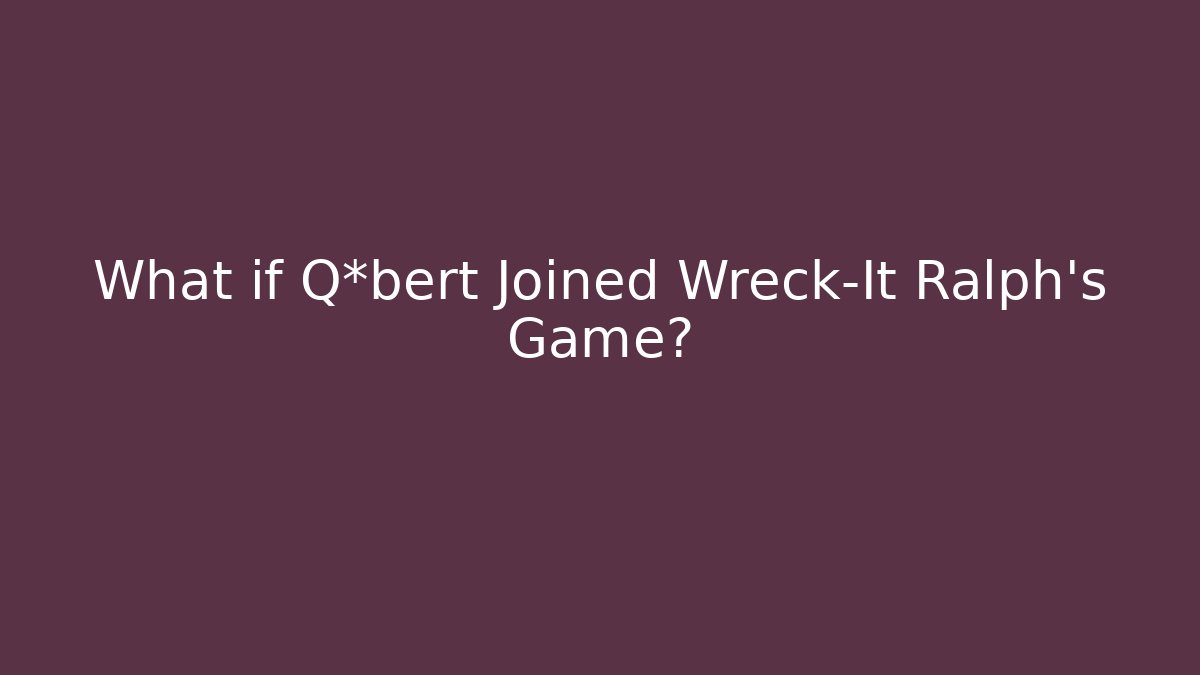 What if Q*bert Joined Wreck-It Ralph's Game? - Critter Realm