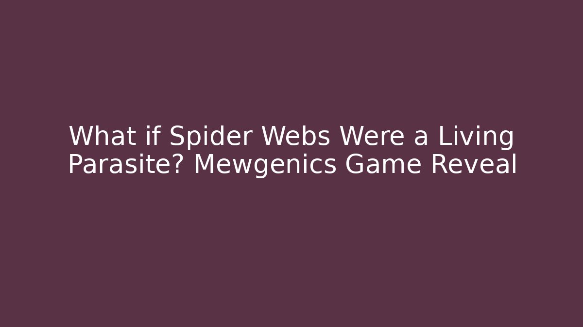 What if Spider Webs Were a Living Parasite? Mewgenics Game Reveal