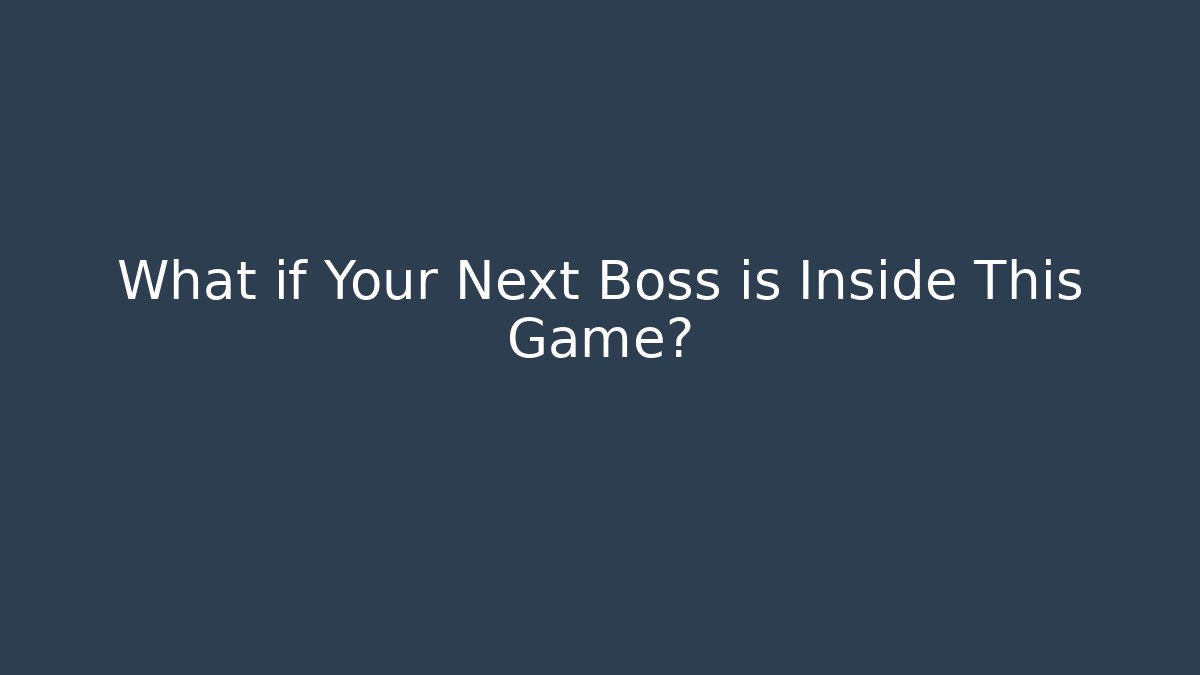 What if Your Next Boss is Inside This Game?