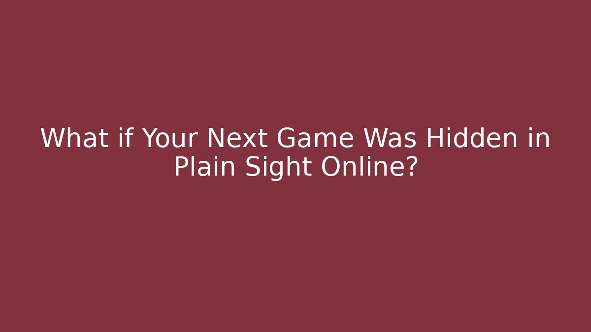 What if Your Next Game Was Hidden in Plain Sight Online?