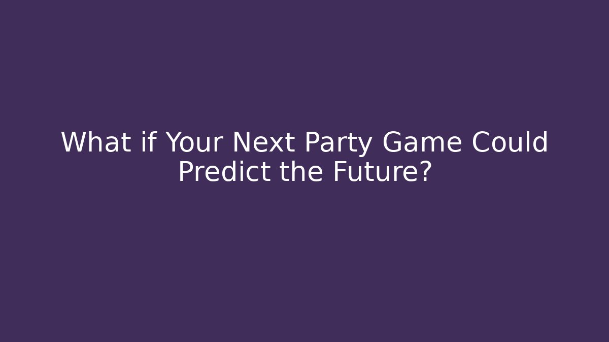 What if Your Next Party Game Could Predict the Future?