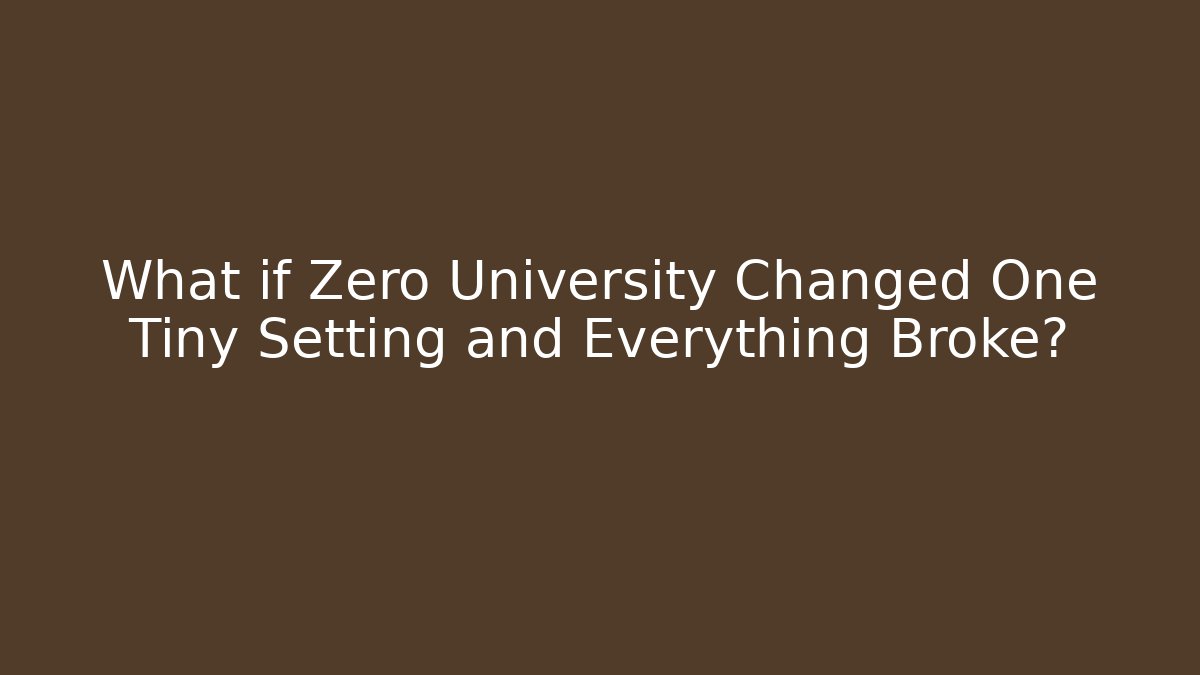 What if Zero University Changed One Tiny Setting and Everything Broke? - Critter Realm