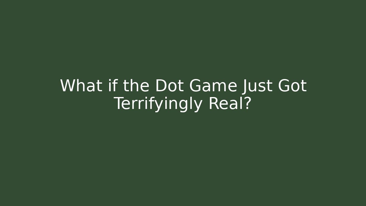 What if the Dot Game Just Got Terrifyingly Real? - Critter Realm