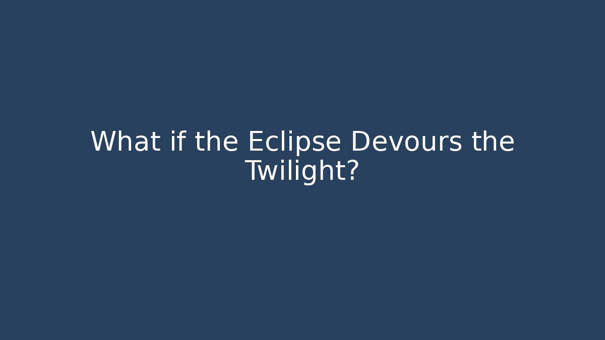 What if the Eclipse Devours the Twilight? - Critter Realm
