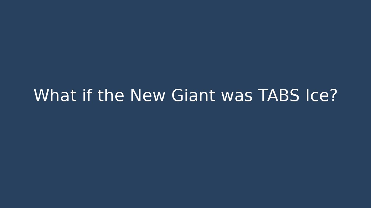 What if the New Giant was TABS Ice?