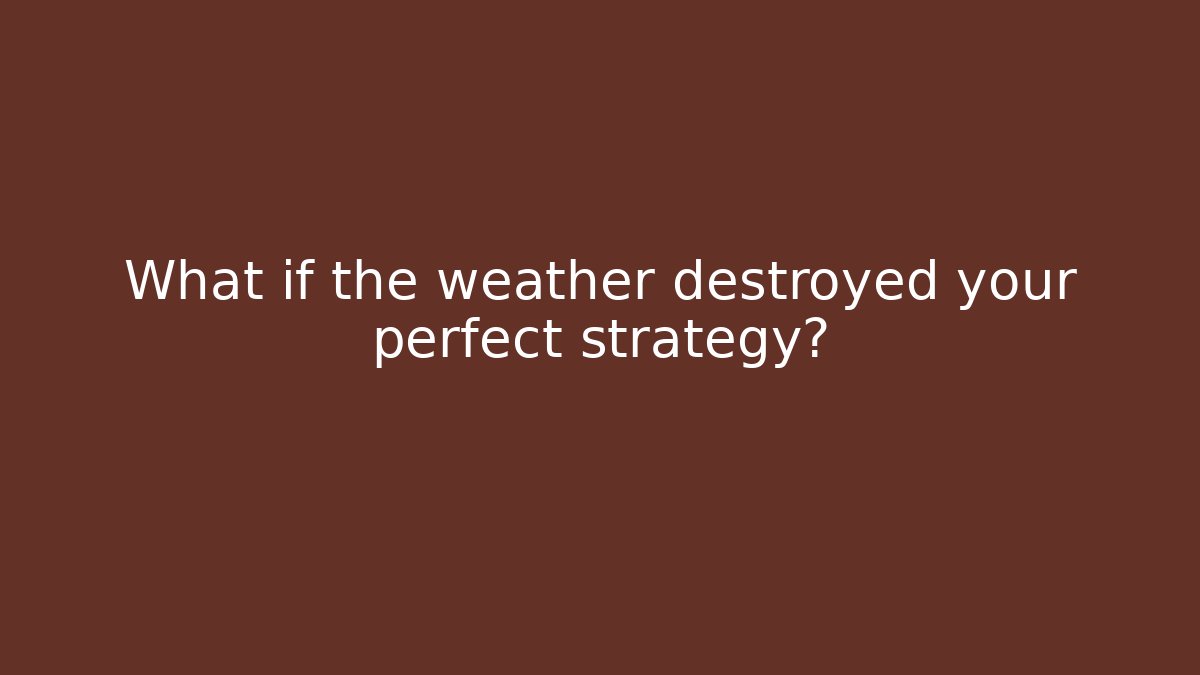 What if the weather destroyed your perfect strategy? - Critter Realm