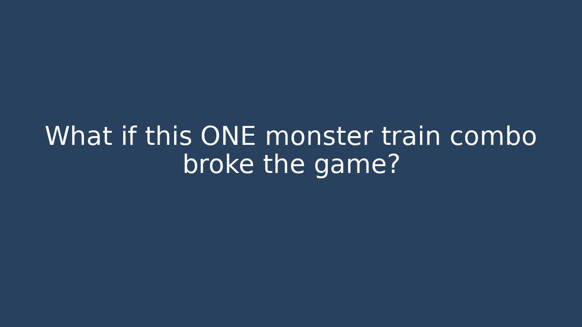 What if this ONE monster train combo broke the game?