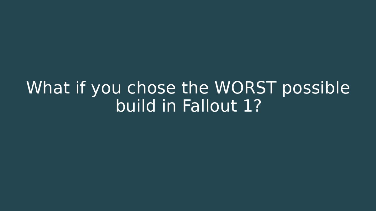 What if you chose the WORST possible build in Fallout 1? - Critter Realm