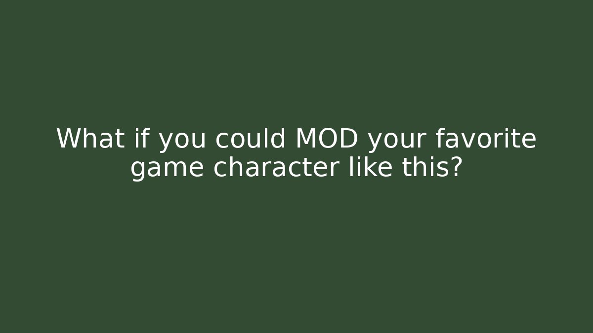 What if you could MOD your favorite game character like this?