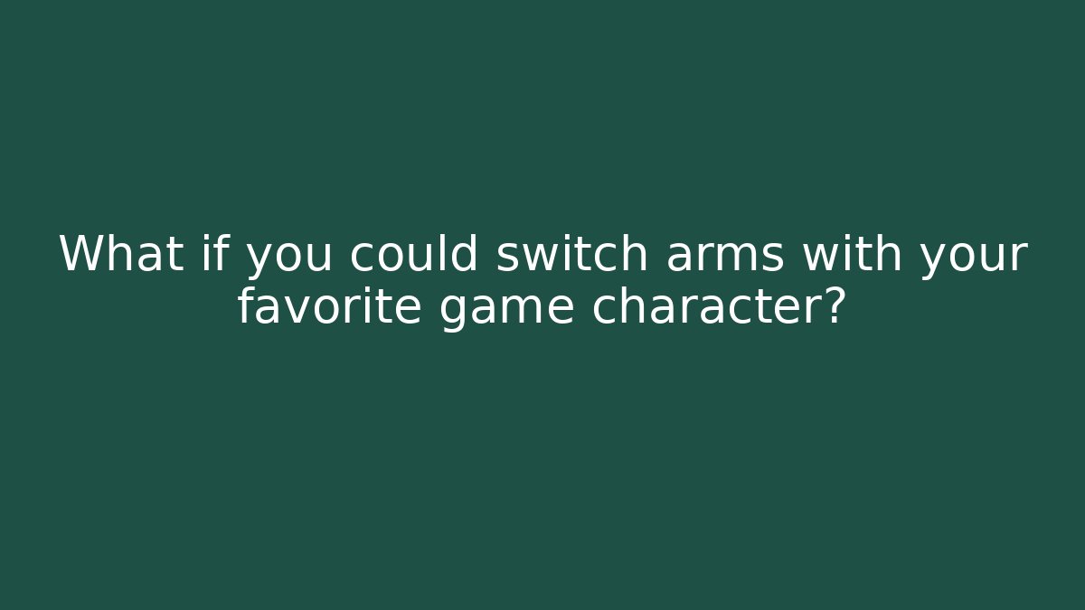What if you could switch arms with your favorite game character? - Critter Realm