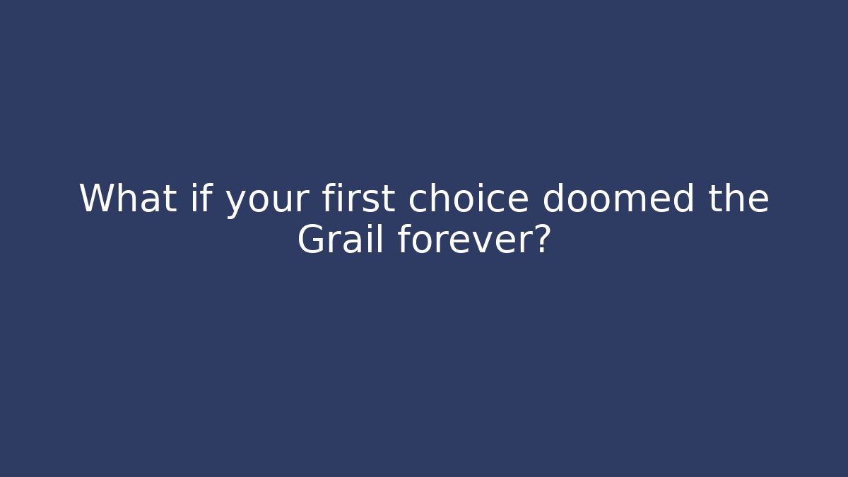 What if your first choice doomed the Grail forever? - Critter Realm