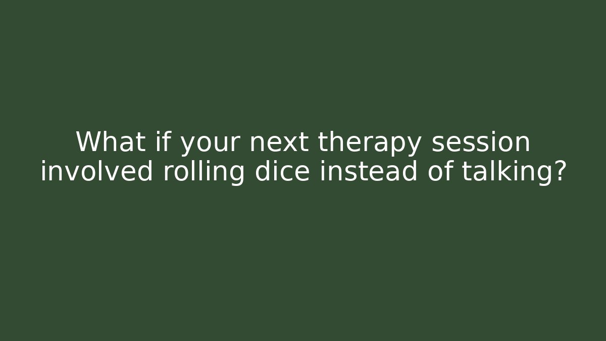 What if your next therapy session involved rolling dice instead of talking?