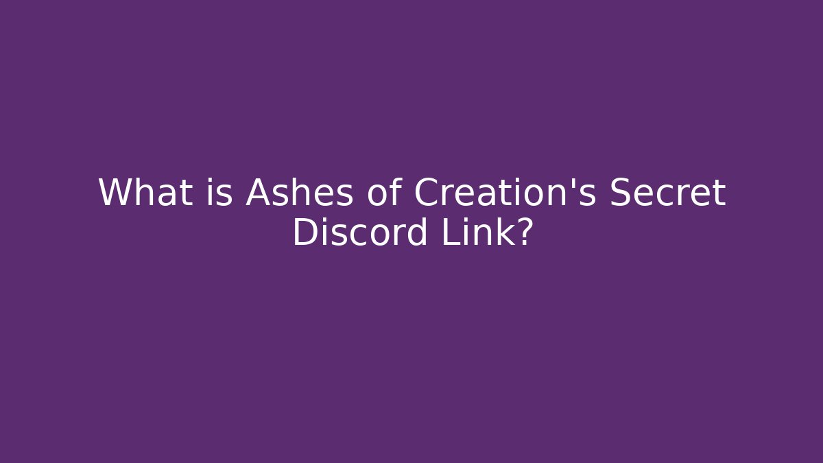 What is Ashes of Creation's Secret Discord Link?