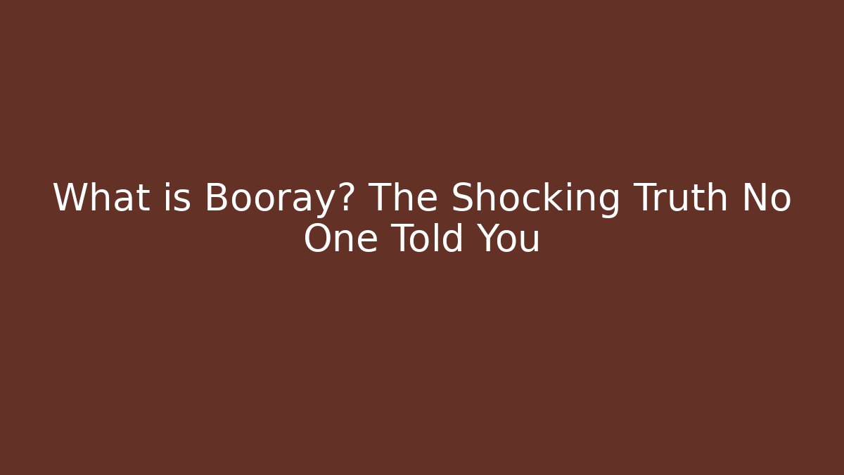 What is Booray? The Shocking Truth No One Told You
