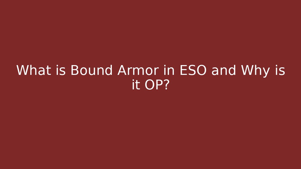 What is Bound Armor in ESO and Why is it OP?