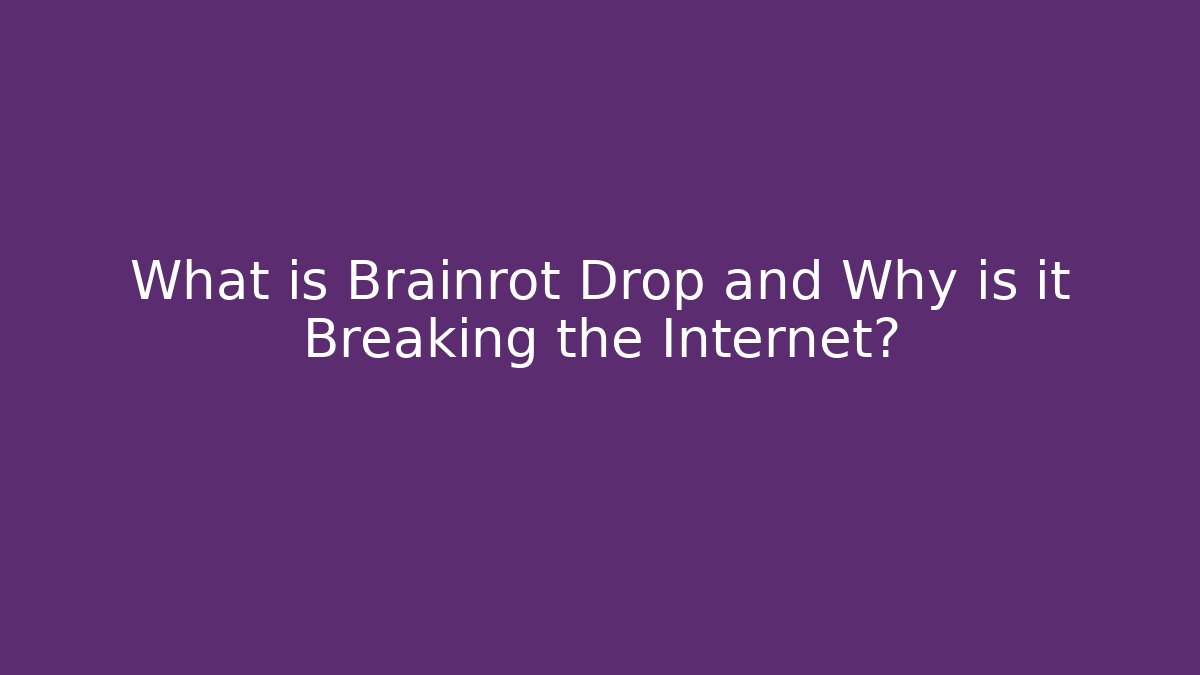 What is Brainrot Drop and Why is it Breaking the Internet?