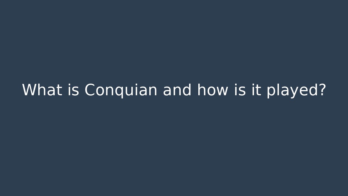 What is Conquian and how is it played? - Critter Realm