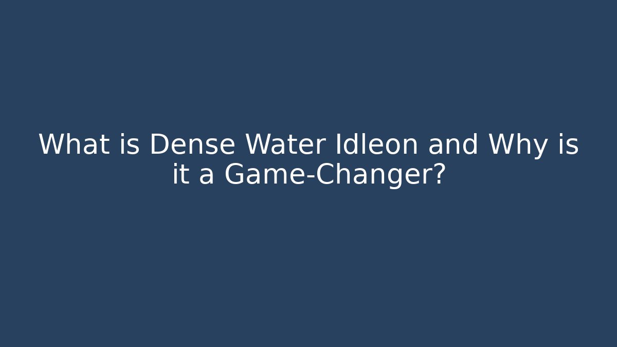 What is Dense Water Idleon and Why is it a Game-Changer?