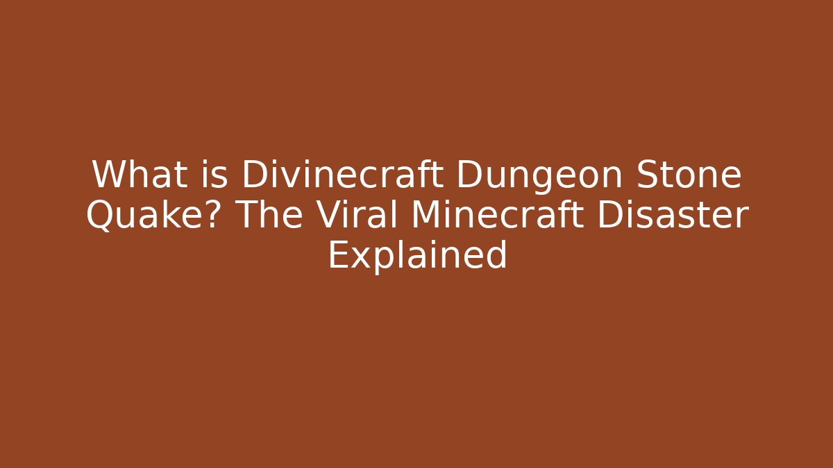 What is Divinecraft Dungeon Stone Quake? The Viral Minecraft Disaster Explained
