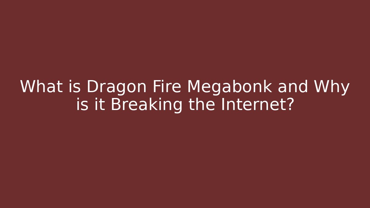 What is Dragon Fire Megabonk and Why is it Breaking the Internet?