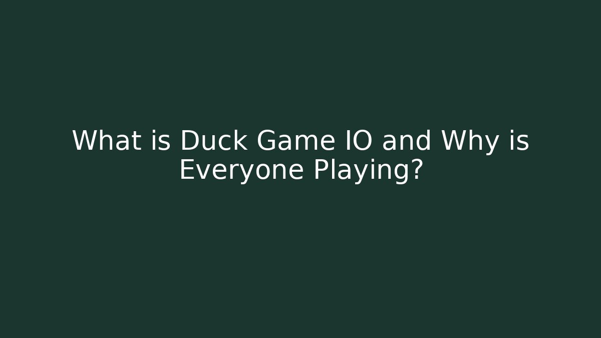 What is Duck Game IO and Why is Everyone Playing?