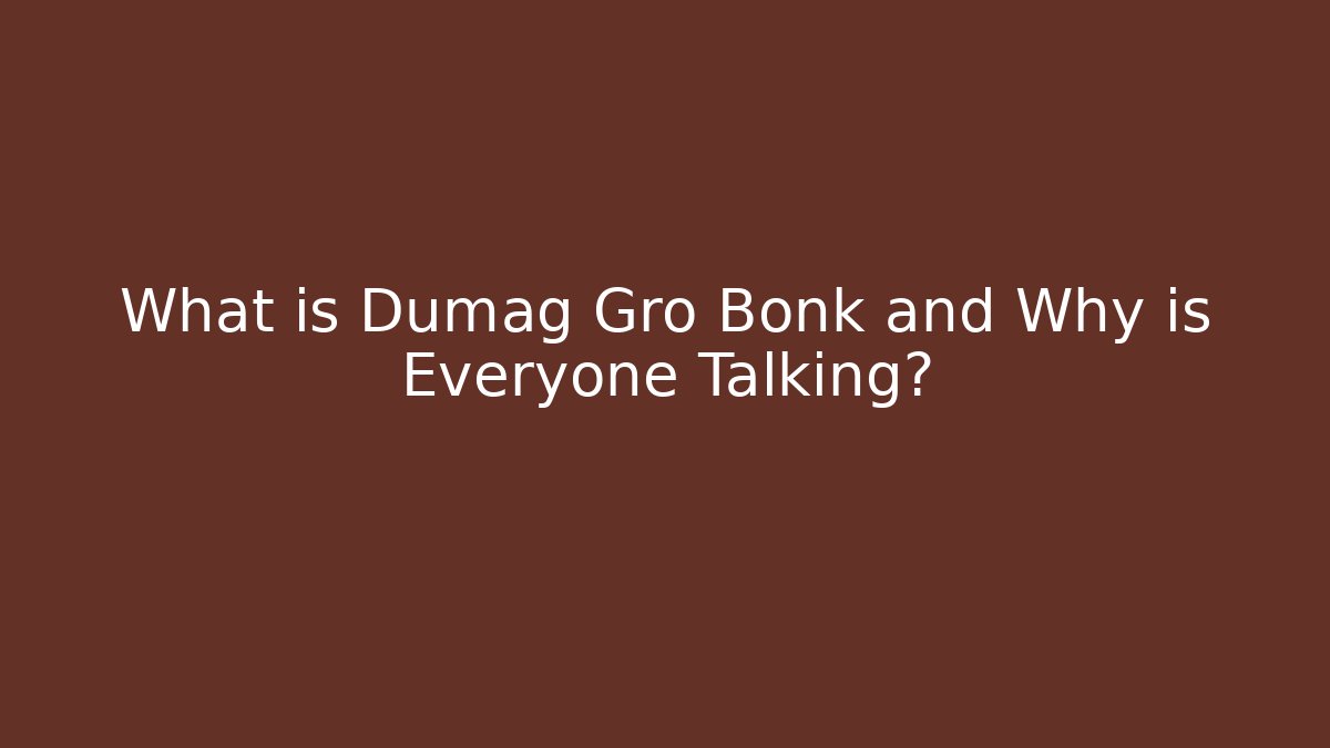 What is Dumag Gro Bonk and Why is Everyone Talking?