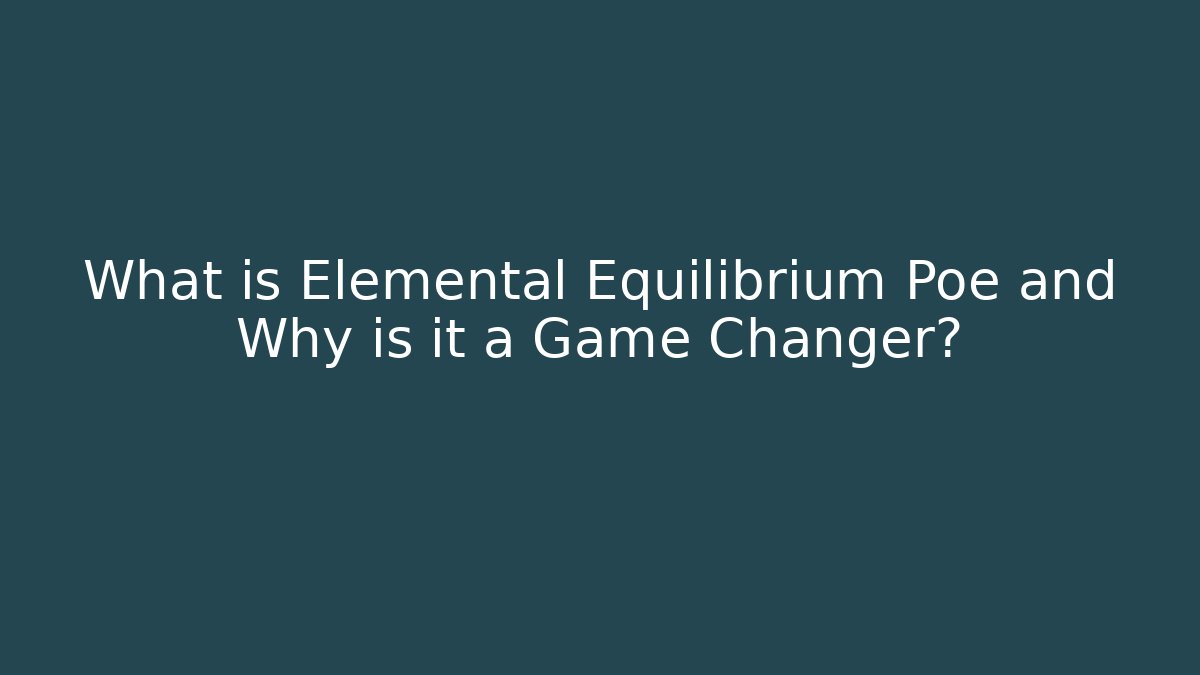 What is Elemental Equilibrium Poe and Why is it a Game Changer?