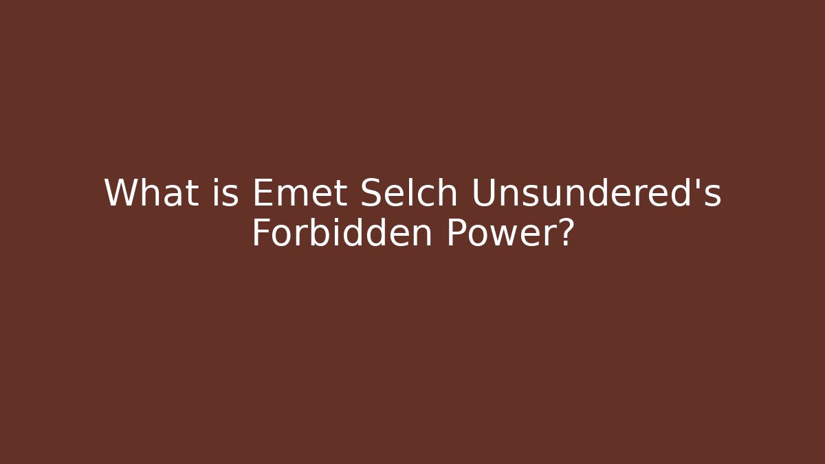 What is Emet Selch Unsundered's Forbidden Power?