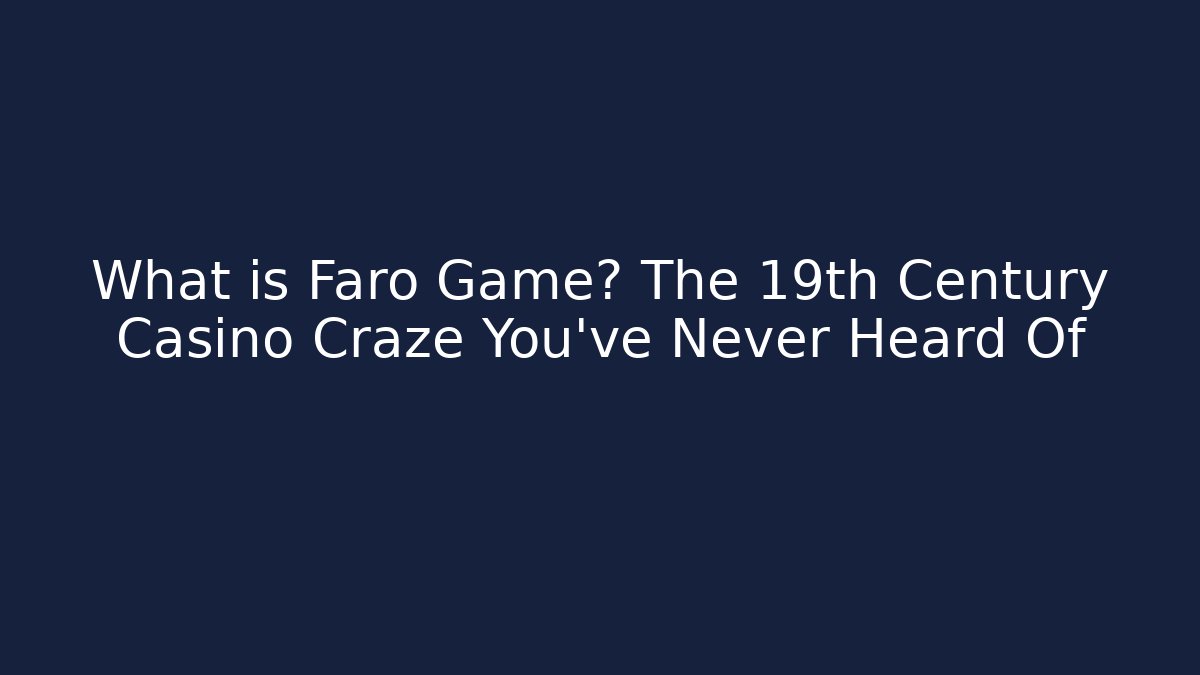 What is Faro Game? The 19th Century Casino Craze You’ve Never Heard Of