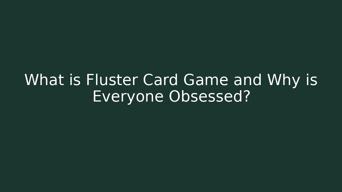 What is Fluster Card Game and Why is Everyone Obsessed? - Critter Realm