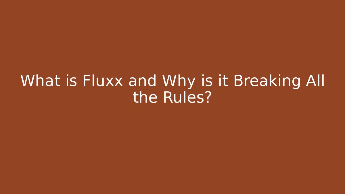 What is Fluxx and Why is it Breaking All the Rules? - Critter Realm