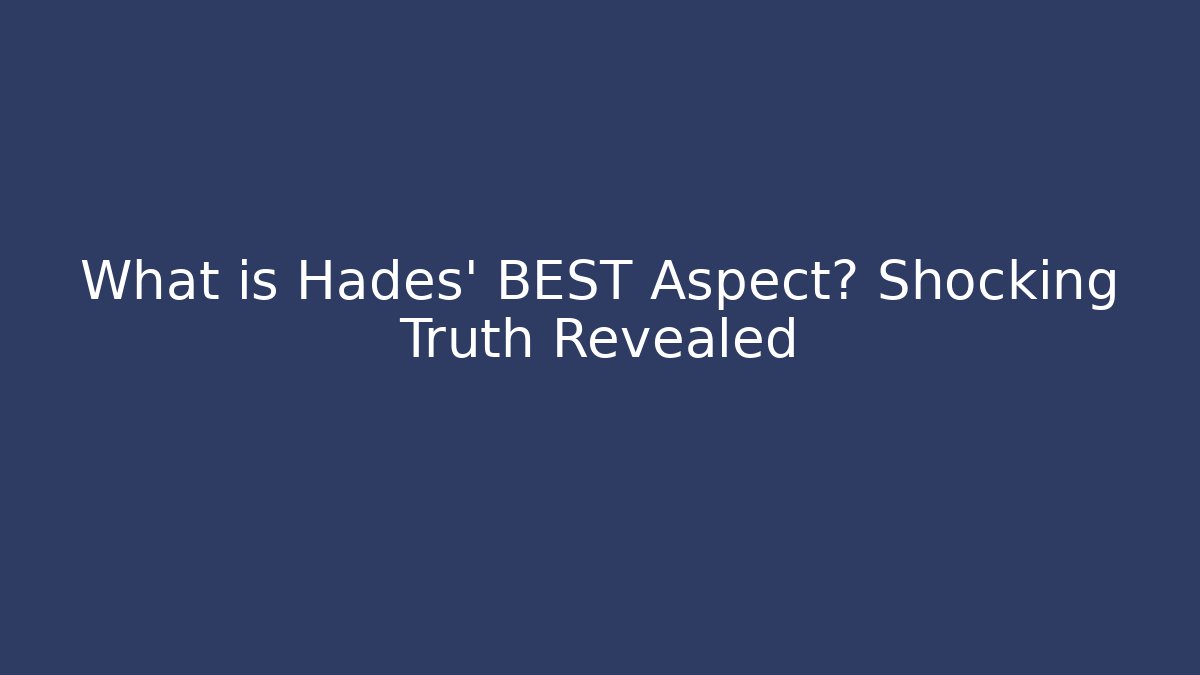 What is Hades' BEST Aspect? Shocking Truth Revealed - Critter Realm