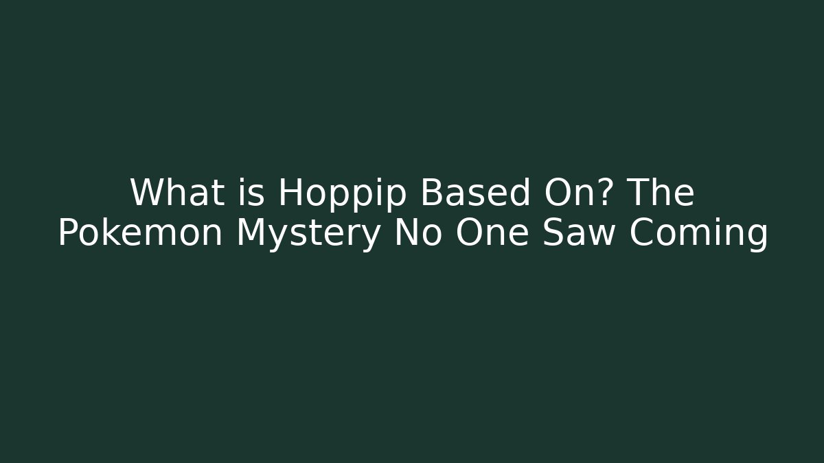 What is Hoppip Based On? The Pokémon Mystery No One Saw Coming
