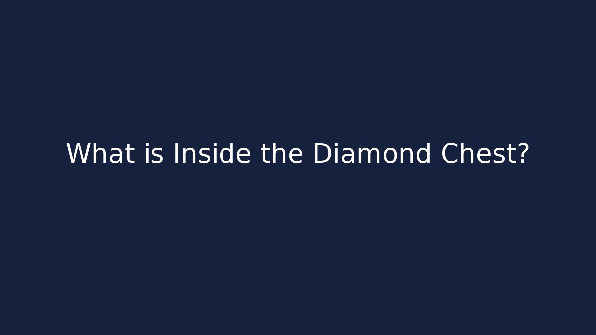 What is Inside the Diamond Chest?