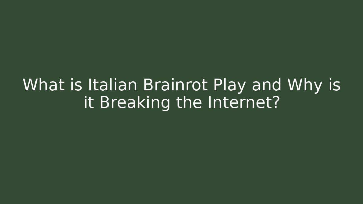 What is Italian Brainrot Play and Why is it Breaking the Internet?