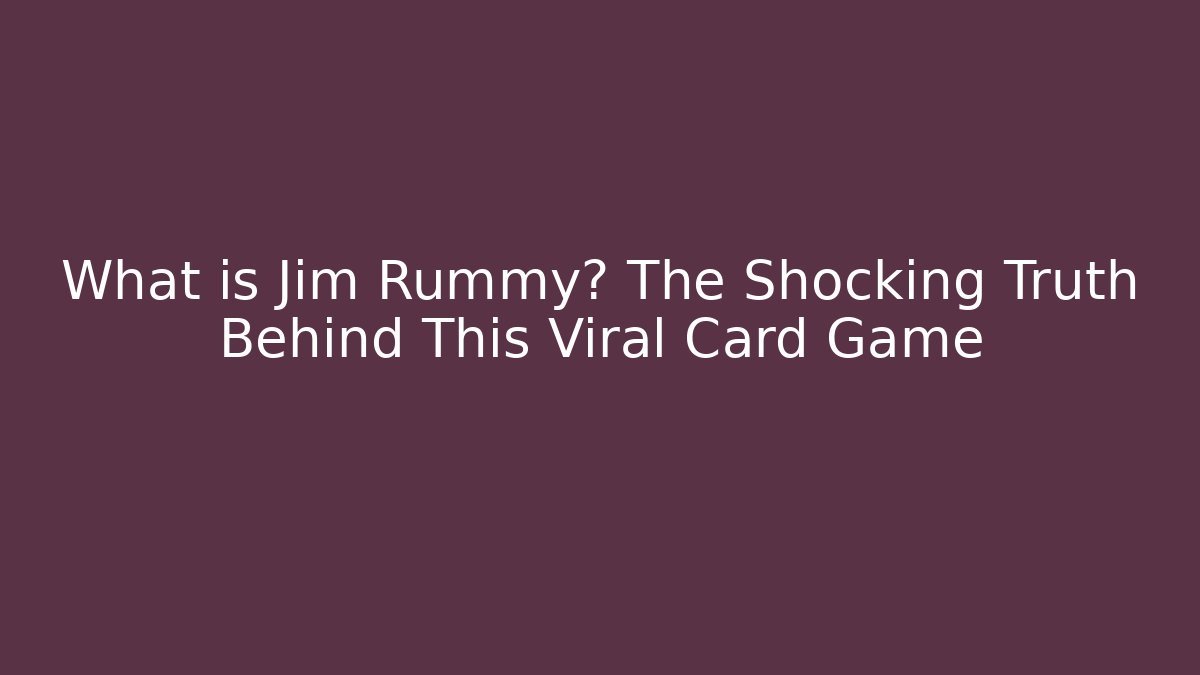 What is Jim Rummy? The Shocking Truth Behind This Viral Card Game