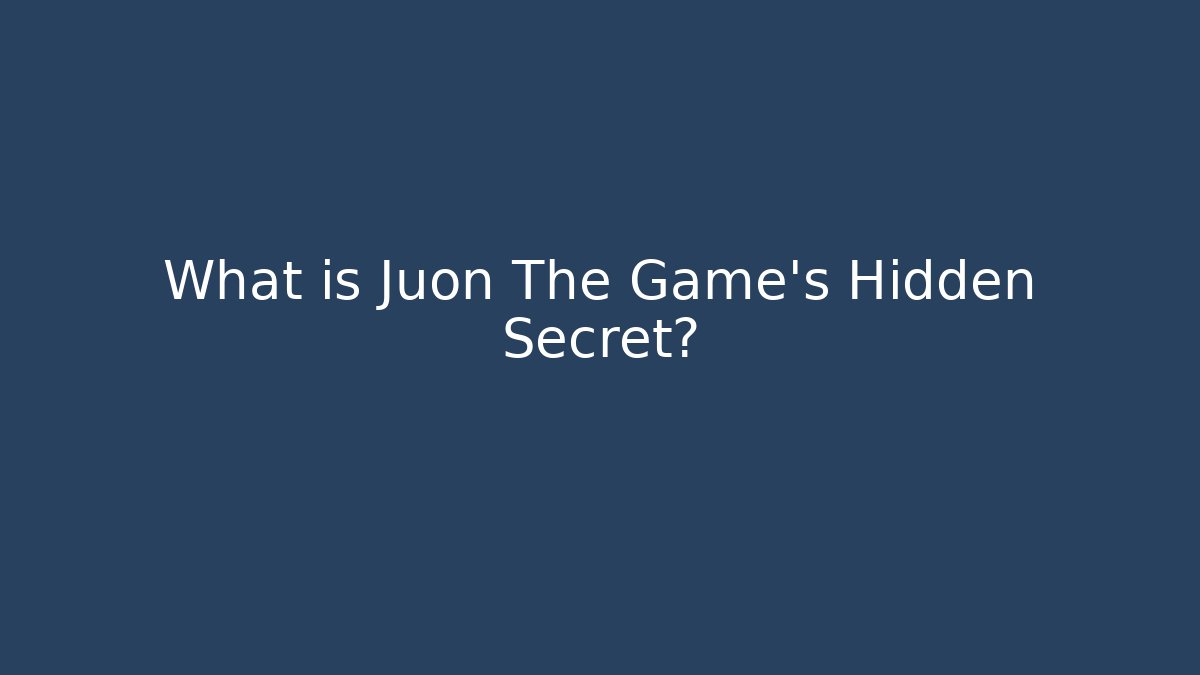 What is Juon The Game's Hidden Secret?