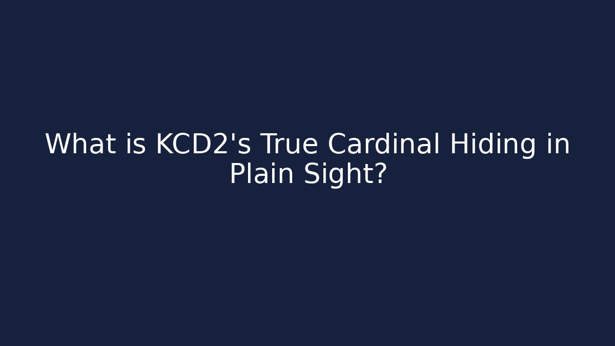 What is KCD2's True Cardinal Hiding in Plain Sight?