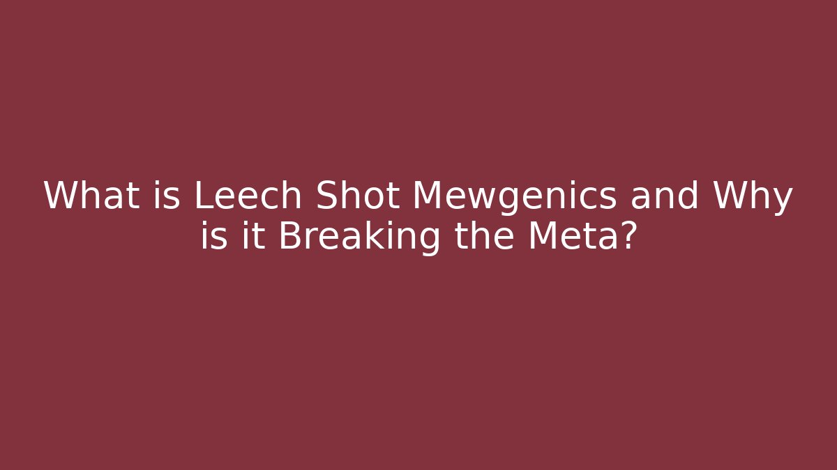 What is Leech Shot Mewgenics and Why is it Breaking the Meta?