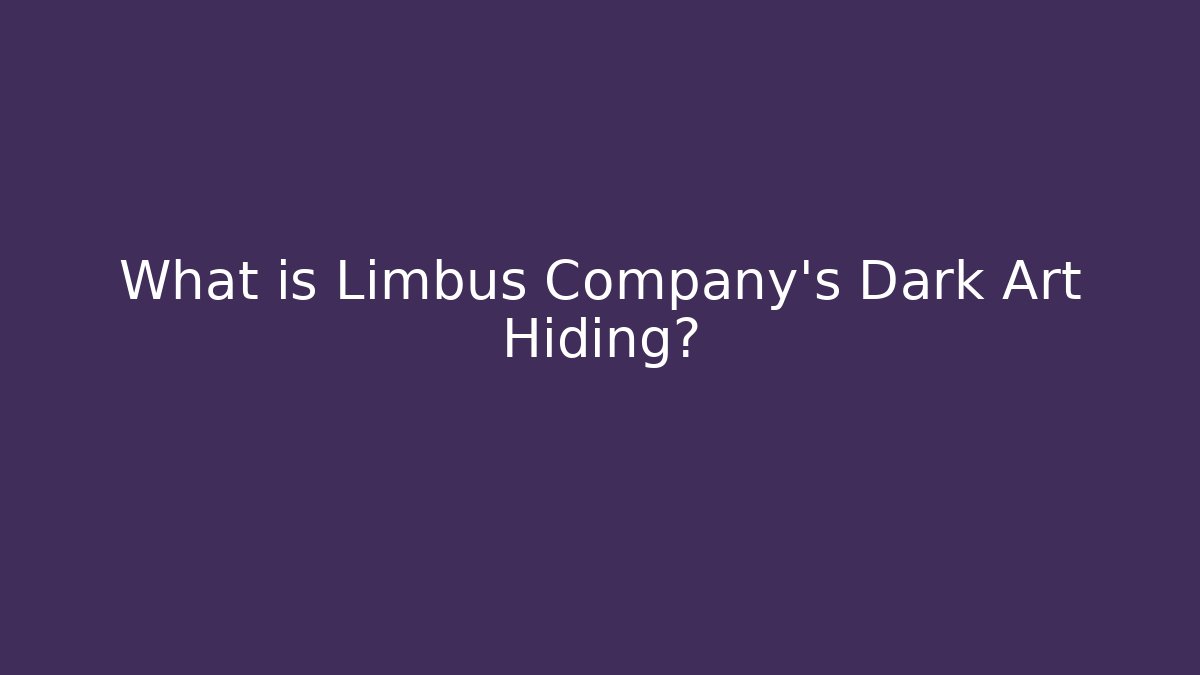 What is Limbus Company's Dark Art Hiding?
